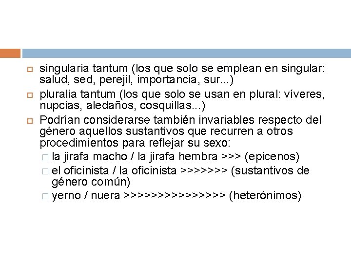  singularia tantum (los que solo se emplean en singular: salud, sed, perejil, importancia,