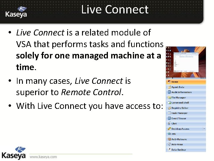 Live Connect • Live Connect is a related module of VSA that performs tasks