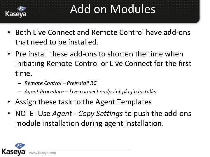 Add on Modules • Both Live Connect and Remote Control have add-ons that need