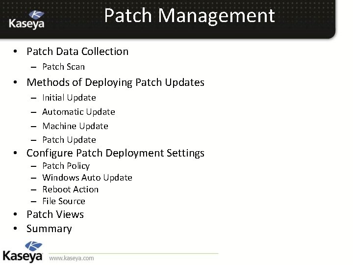 Patch Management • Patch Data Collection – Patch Scan • Methods of Deploying Patch