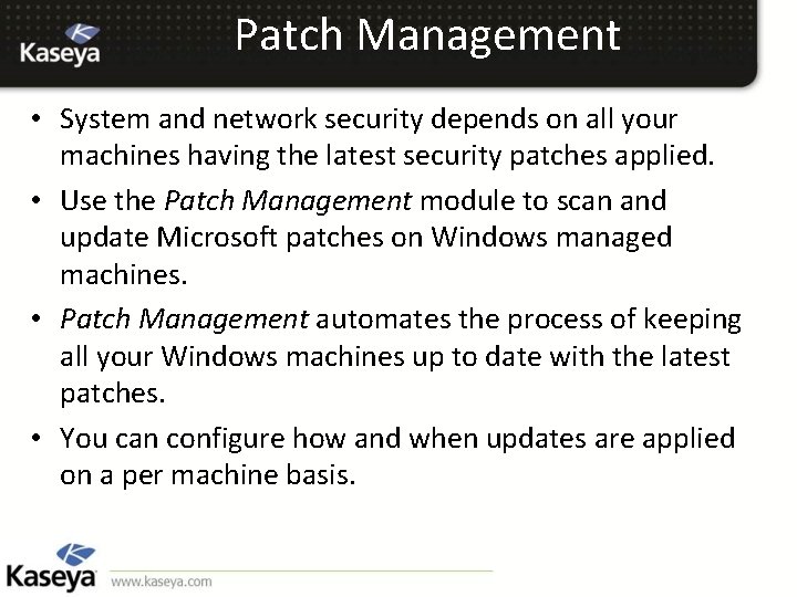 Patch Management • System and network security depends on all your machines having the