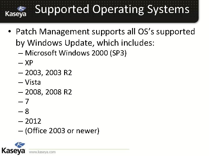 Supported Operating Systems • Patch Management supports all OS’s supported by Windows Update, which