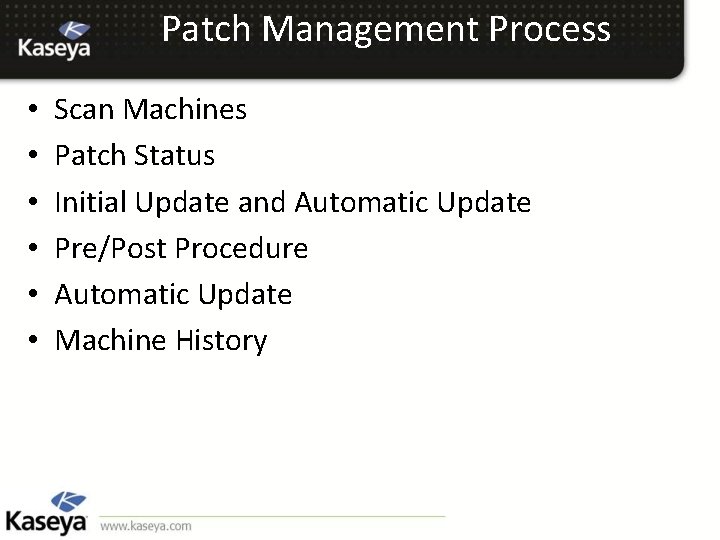 Patch Management Process • • • Scan Machines Patch Status Initial Update and Automatic