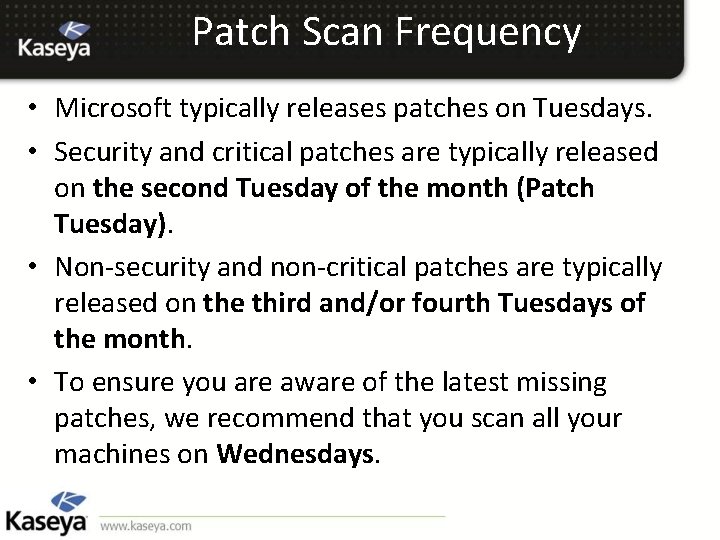 Patch Scan Frequency • Microsoft typically releases patches on Tuesdays. • Security and critical