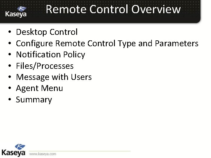 Remote Control Overview • • Desktop Control Configure Remote Control Type and Parameters Notification