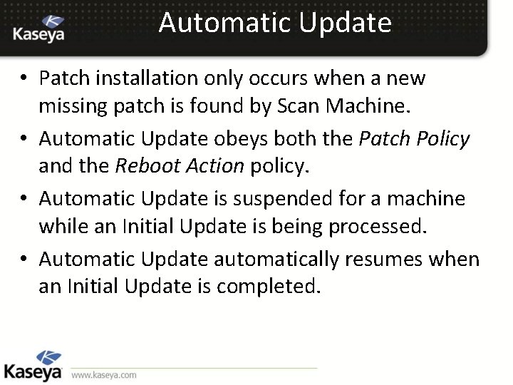 Automatic Update • Patch installation only occurs when a new missing patch is found