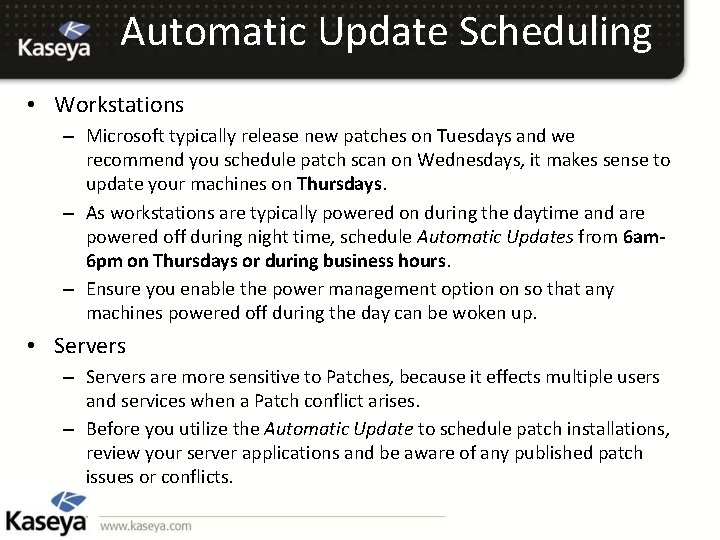 Automatic Update Scheduling • Workstations – Microsoft typically release new patches on Tuesdays and