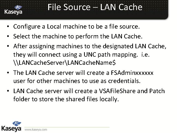 File Source – LAN Cache • Configure a Local machine to be a file