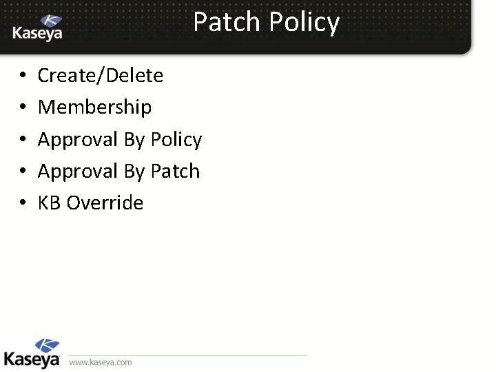 Patch Policy • • • Create/Delete Membership Approval By Policy Approval By Patch KB