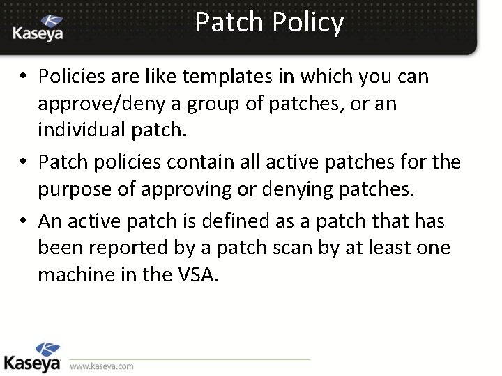 Patch Policy • Policies are like templates in which you can approve/deny a group