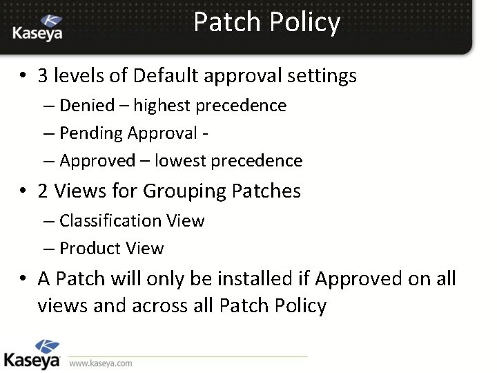 Patch Policy • 3 levels of Default approval settings – Denied – highest precedence