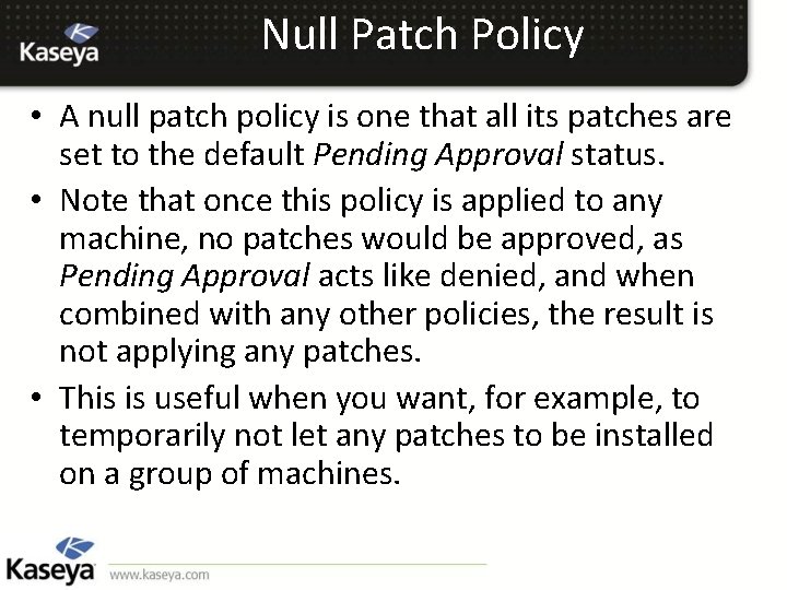 Null Patch Policy • A null patch policy is one that all its patches