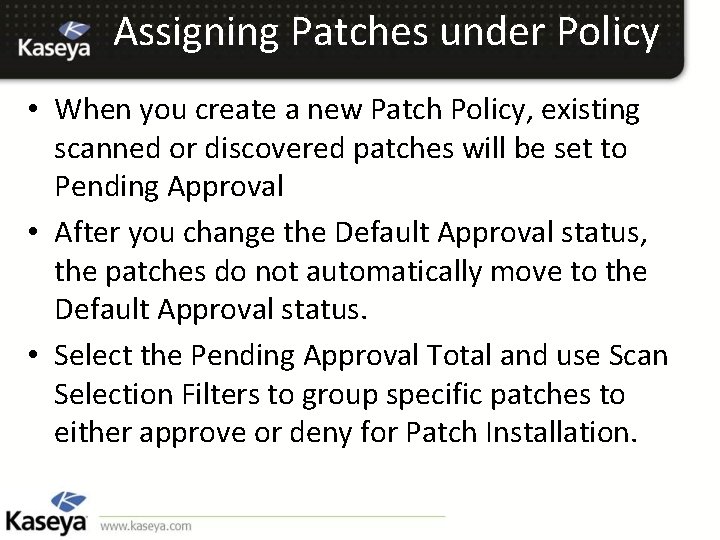 Assigning Patches under Policy • When you create a new Patch Policy, existing scanned