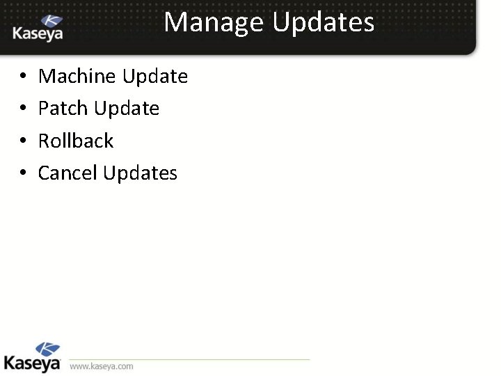Manage Updates • • Machine Update Patch Update Rollback Cancel Updates 