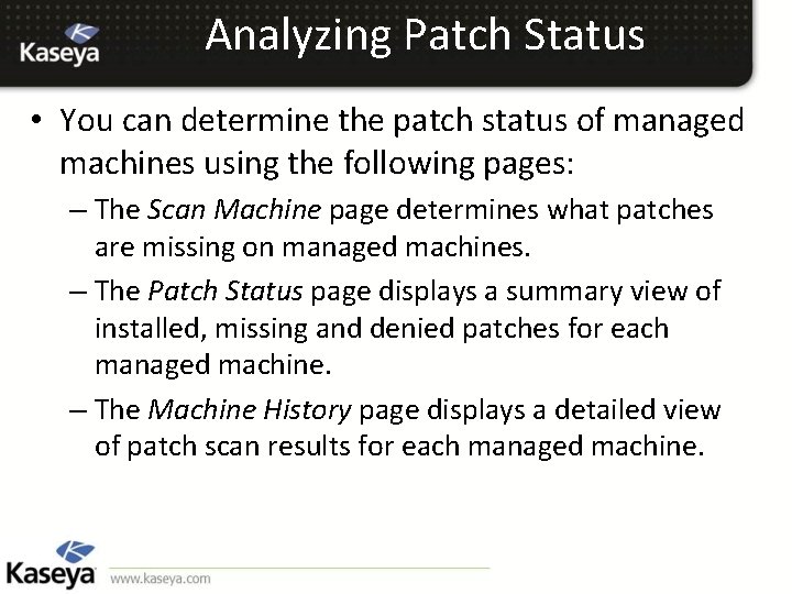 Analyzing Patch Status • You can determine the patch status of managed machines using
