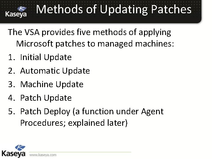 Methods of Updating Patches The VSA provides five methods of applying Microsoft patches to