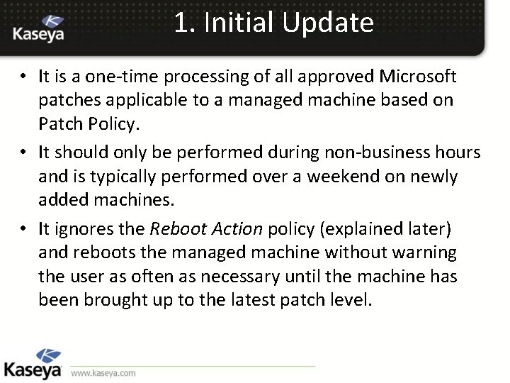 1. Initial Update • It is a one-time processing of all approved Microsoft patches