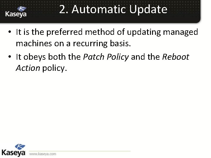 2. Automatic Update • It is the preferred method of updating managed machines on