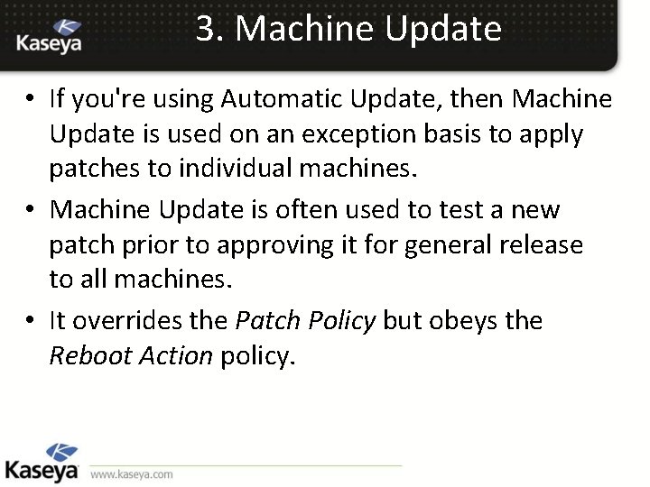 3. Machine Update • If you're using Automatic Update, then Machine Update is used