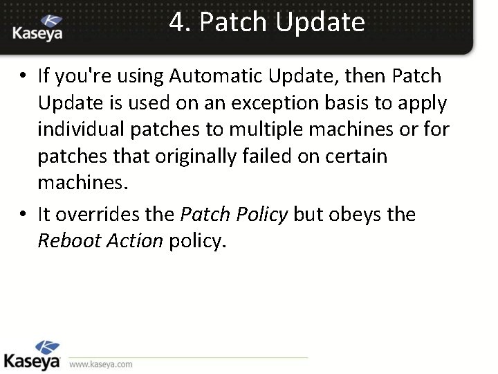 4. Patch Update • If you're using Automatic Update, then Patch Update is used