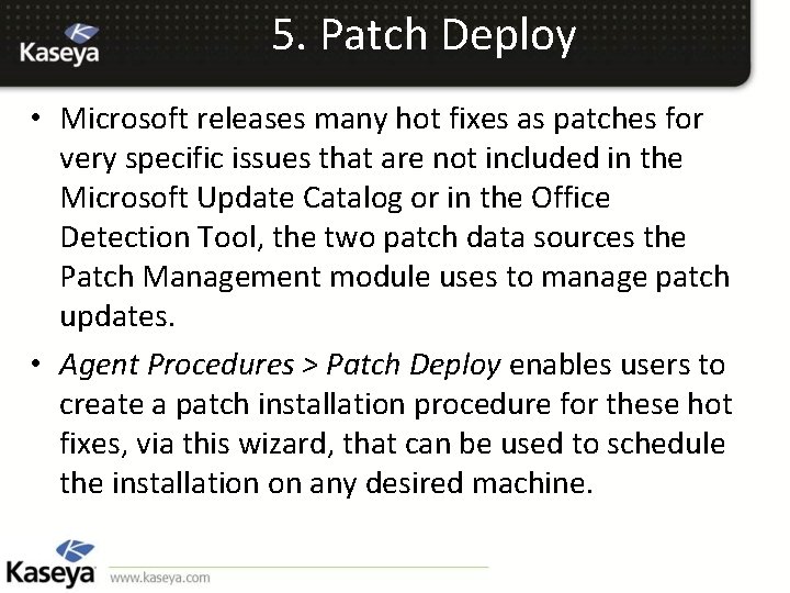 5. Patch Deploy • Microsoft releases many hot fixes as patches for very specific