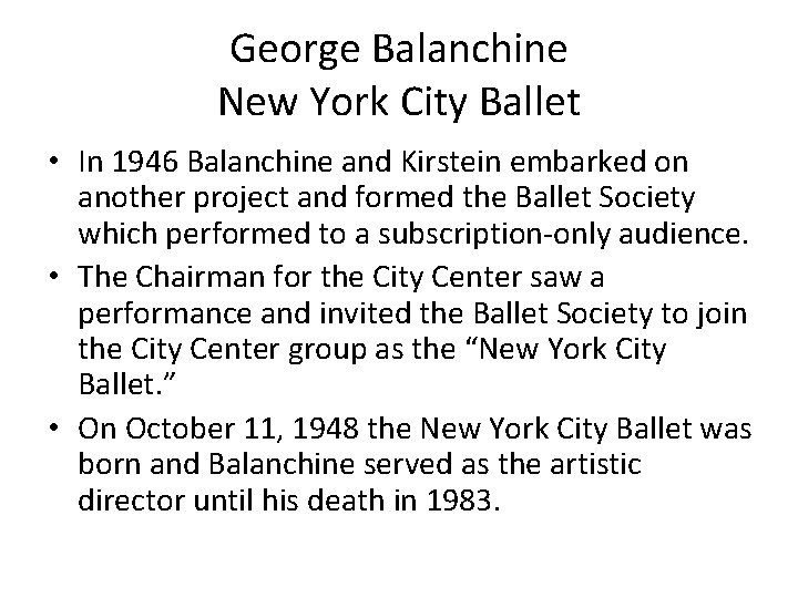 George Balanchine New York City Ballet • In 1946 Balanchine and Kirstein embarked on