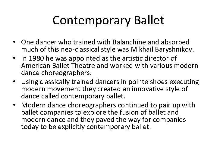 Contemporary Ballet • One dancer who trained with Balanchine and absorbed much of this