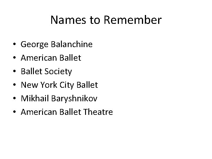 Names to Remember • • • George Balanchine American Ballet Society New York City