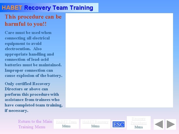 HABET Recovery Team Training This procedure can be harmful to you!! Care must be