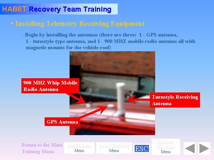 HABET Recovery Team Training • Installing Telemetry Receiving Equipment - Begin by installing the