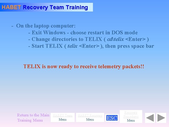 HABET Recovery Team Training - On the laptop computer: - Exit Windows - choose