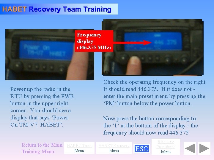 HABET Recovery Team Training Frequency display (446. 375 MHz) Power up the radio in