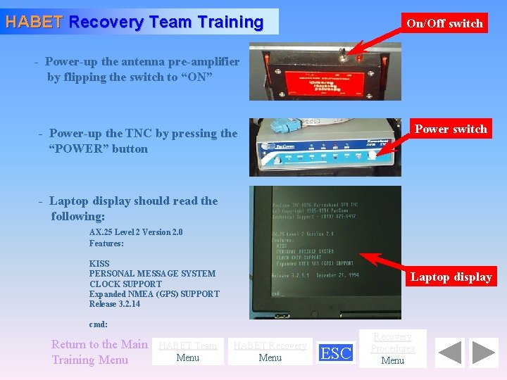 HABET Recovery Team Training On/Off switch - Power-up the antenna pre-amplifier by flipping the
