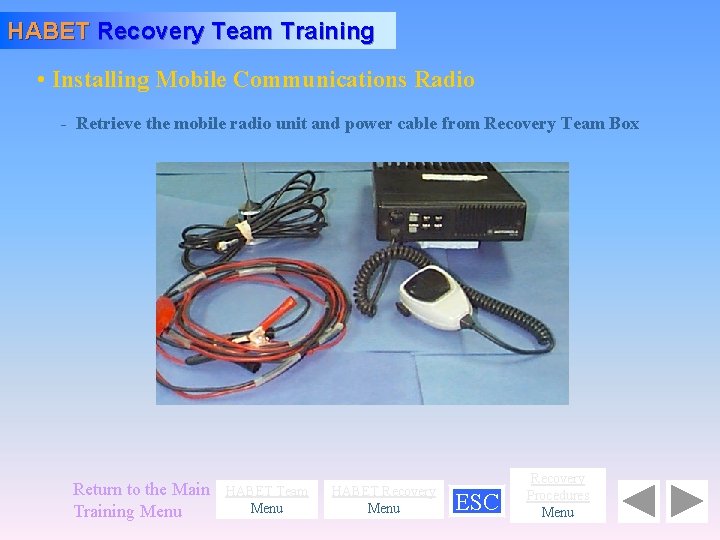 HABET Recovery Team Training • Installing Mobile Communications Radio - Retrieve the mobile radio