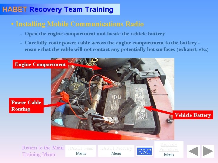 HABET Recovery Team Training • Installing Mobile Communications Radio - Open the engine compartment