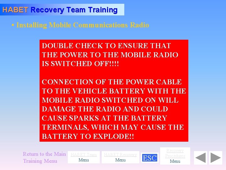 HABET Recovery Team Training • Installing Mobile Communications Radio DOUBLE CHECK TO ENSURE THAT
