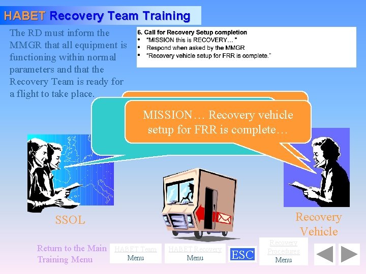 HABET Recovery Team Training The RD must inform the MMGR that all equipment is