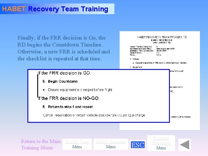 HABET Recovery Team Training Finally, if the FRR decision is Go, the RD begins
