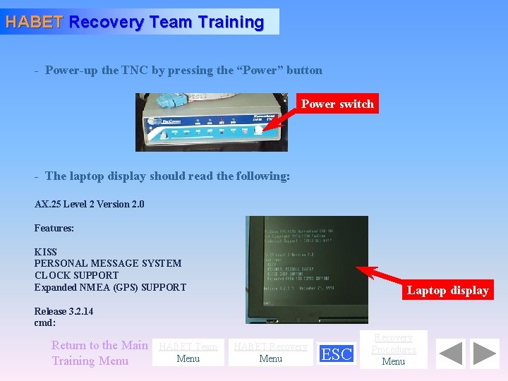 HABET Recovery Team Training - Power-up the TNC by pressing the “Power” button Power