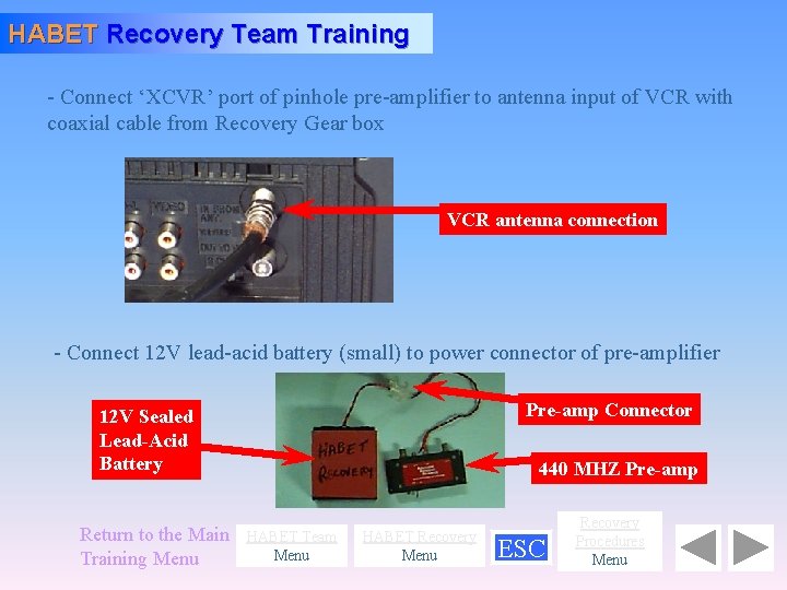 HABET Recovery Team Training - Connect ‘XCVR’ port of pinhole pre-amplifier to antenna input