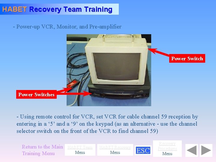 HABET Recovery Team Training - Power-up VCR, Monitor, and Pre-amplifier Power Switches - Using