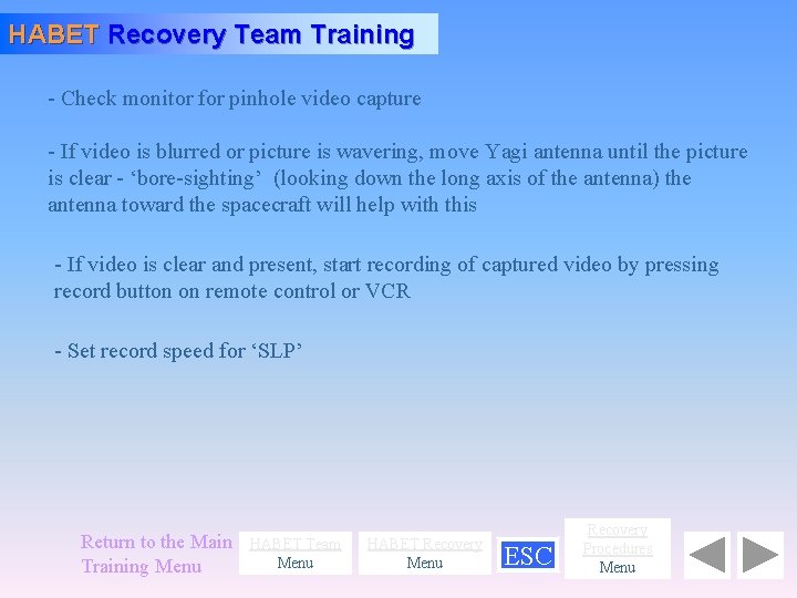 HABET Recovery Team Training - Check monitor for pinhole video capture - If video