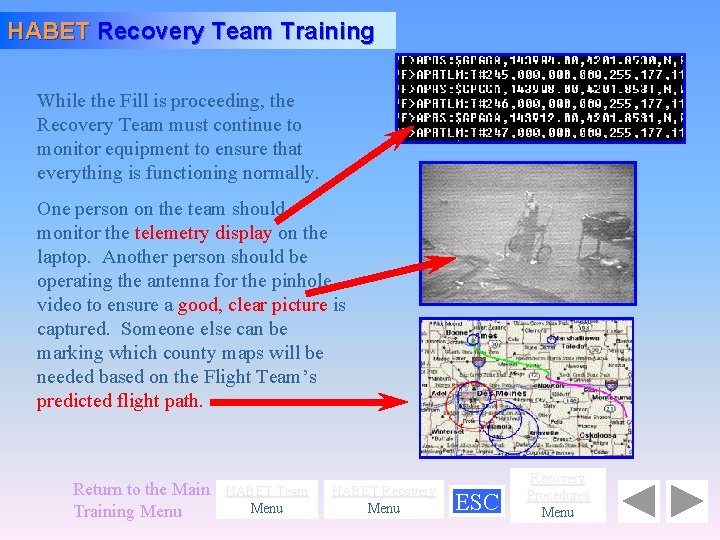 HABET Recovery Team Training While the Fill is proceeding, the Recovery Team must continue