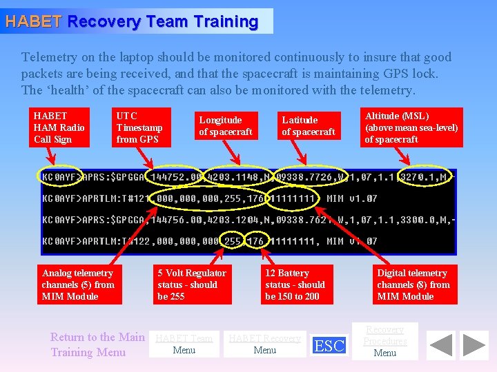 HABET Recovery Team Training Telemetry on the laptop should be monitored continuously to insure