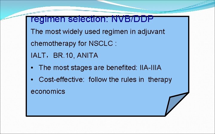 regimen selection: NVB/DDP The most widely used regimen in adjuvant chemotherapy for NSCLC :