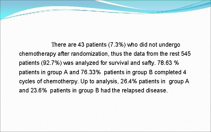 There are 43 patients (7. 3%) who did not undergo chemotherapy after randomization, thus