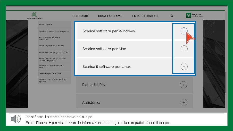 IDENTIFICA SISTEMA OPERATIVO Identificato il sistema operativo del tuo pc. Premi l’icona + per