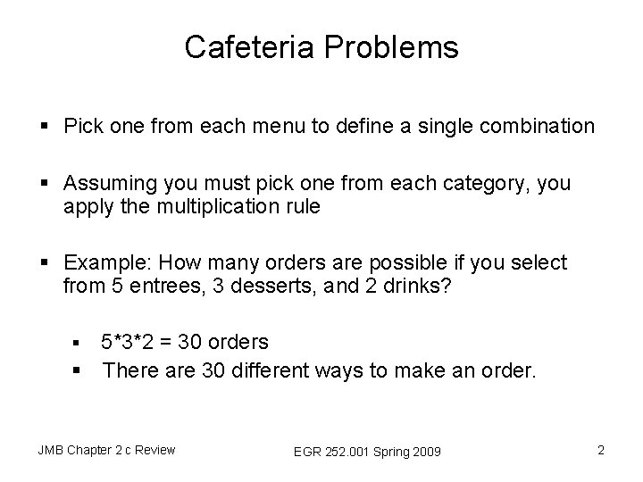 Cafeteria Problems § Pick one from each menu to define a single combination §