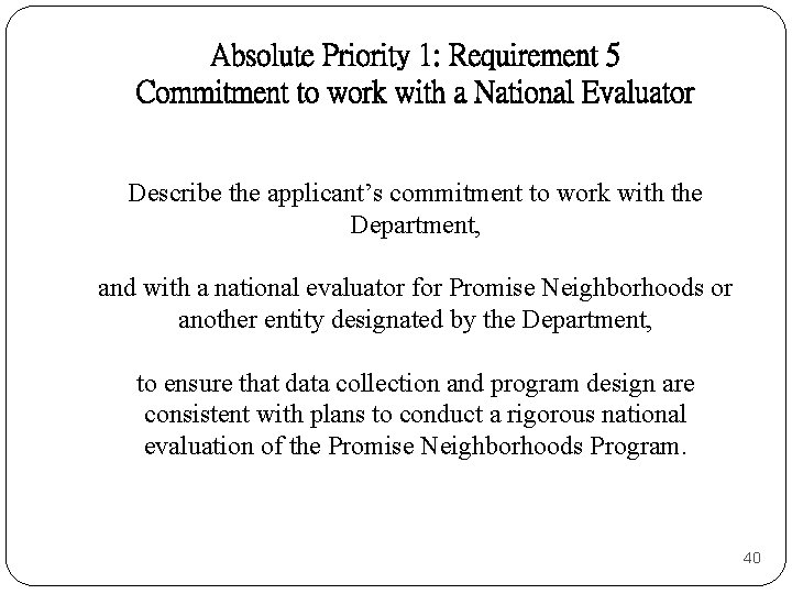 Absolute Priority 1: Requirement 5 Commitment to work with a National Evaluator Describe the