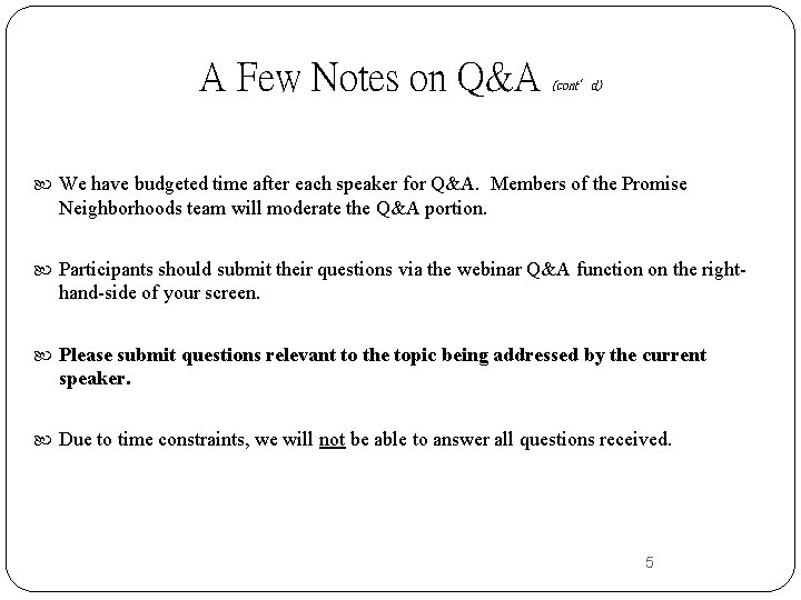 A Few Notes on Q&A (cont’d) We have budgeted time after each speaker for